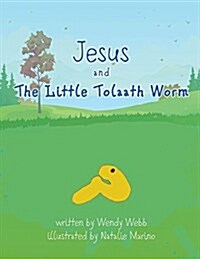 Jesus and the Little Tolaath Worm (Paperback)