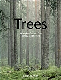 Trees: A Complete Guide to Their Biology and Structure (Paperback)