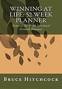 Winning at Life: 52 Week Planner: Generic 52 Week Spiritual Growth Planner (Paperback)