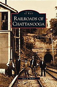 Railroads of Chattanooga (Hardcover)