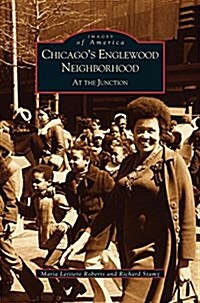 Chicagos Englewood Neighborhood: At the Junction (Hardcover)