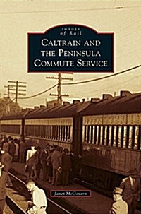 Caltrain and the Peninsula Commute Service (Hardcover)