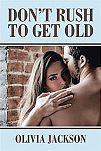 Dont Rush to Get Old (Paperback)