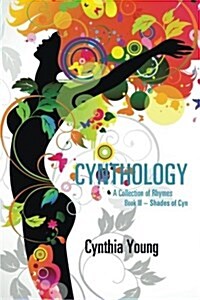 Cynthology: A Collection of Rhymes Book III-Shades of Cyn (Paperback)