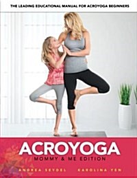 Acroyoga: Mommy and Me Edition (Paperback)