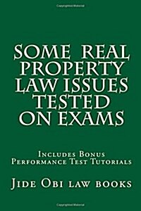 Some Real Property Law Issues Tested on Exams: Includes Bonus Performance Test Tutorials (Paperback)