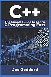 C++: The Ultimate Crash Course to Learning the Basics of C++ in No Time (C Plus Plus, C++ for Beginners, Programming Comput (Paperback)
