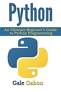Python: An Ultimate Beginners Guide to Python Programming (Paperback)