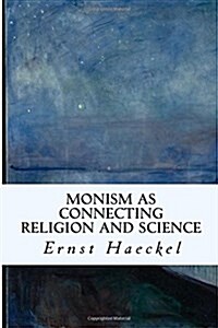 Monism as Connecting Religion and Science (Paperback)