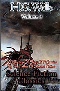 Science Fiction Classics: A Collection of Si Fi Stories from the Father of Science Fiction (Paperback)