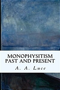 Monophysitism Past and Present (Paperback)