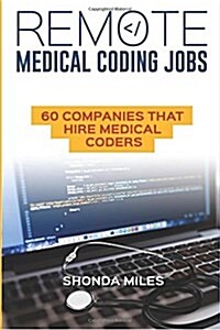 Remote Medical Coding Jobs: 60 Companies That Hire Medical Coders (Paperback)