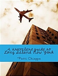 A Travelers Guide to Long Island New York (Paperback)