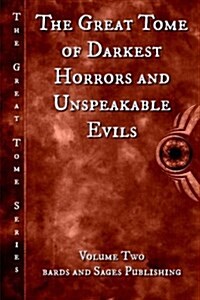 The Great Tome of Darkest Horrors and Unspeakable Evils (Paperback)