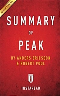 Summary of Peak: By Anders Ericsson and Robert Pool - Includes Analysis (Paperback)