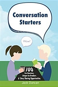 Conversation Starters: 100 Fun Questions, Unique Ice Breakers & Story Sharing Opportunities (Paperback)