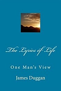 The Lyrics of Life: One Mans View (Paperback)