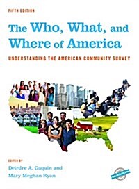 The Who, What, and Where of America: Understanding the American Community Survey (Hardcover, 5)