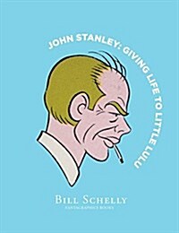 John Stanley: Giving Life to Little Lulu (Hardcover)
