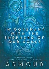 In Covenant with the Shepherd of Our Souls: The Story of Christmas from Genesis Through the Gospels (Paperback)