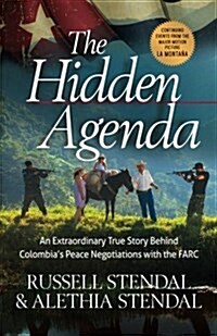 Hidden Agenda: An Extraordinary True Story Behind Colombias Peace Negotiations with the Farc (Paperback)