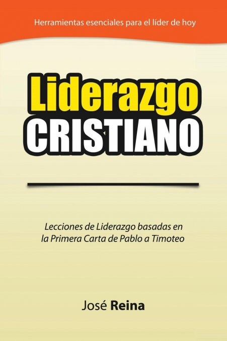 Liderazgo Cristiano: Lecciones de Liderazgo Basadas en la Primera Carta a Timoteo (Paperback)