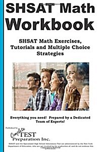 Shsat Math Workbook: Shsat Math Exercises, Tutorials and Multiple Choice Strategies (Paperback)