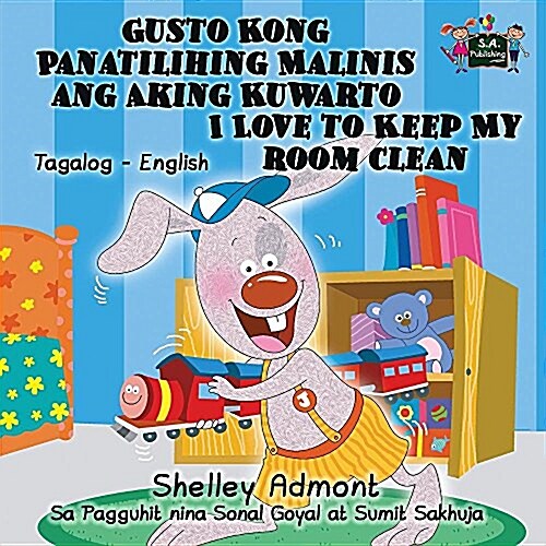 Gusto Kong Panatilihing Malinis Ang Aking Kuwarto I Love to Keep My Room Clean: Tagalog English Bilingual Edition (Paperback)