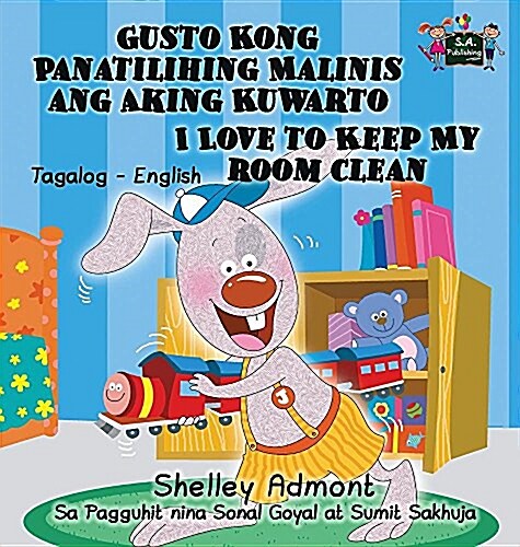 Gusto Kong Panatilihing Malinis Ang Aking Kuwarto I Love to Keep My Room Clean: Tagalog English Bilingual Edition (Hardcover)