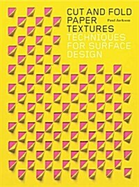 Cut and Fold Paper Textures : Techniques for Surface Design (Paperback)