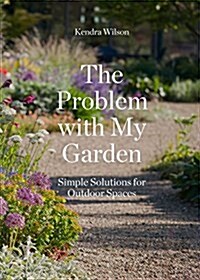 The Problem with My Garden: Simple Solutions for Outdoor Spaces (Paperback)
