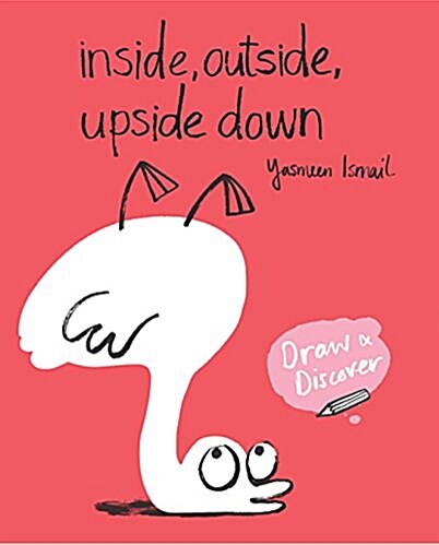 Inside, Outside, Upside Down: Draw & Discover (Paperback)