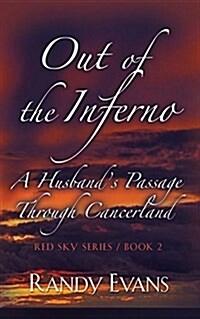 Out of the Inferno: A Husbands Passage Through Cancerland - Red Sky Anthology, Book 2 (Paperback)