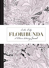 Floribunda : A Flower Colouring Journal (Notebook / Blank book)