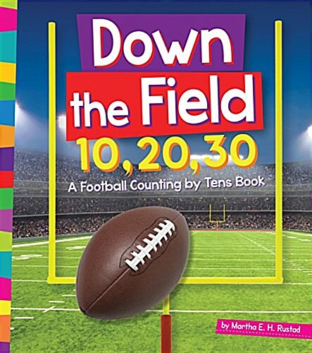 Down the Field 10, 20, 30: A Football Counting by Tens Book (Paperback)
