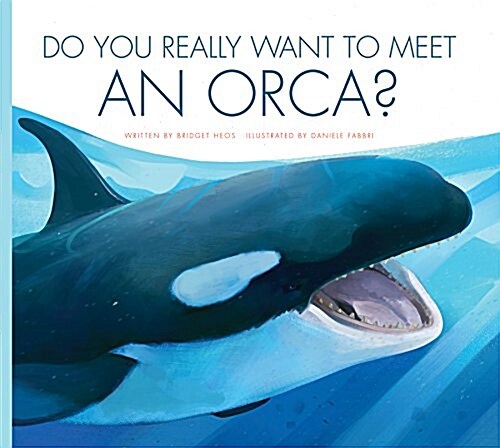 Do You Really Want to Meet an Orca? (Paperback)
