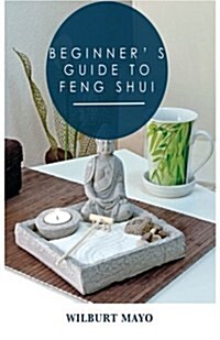 Beginners Guide to Feng Shui (Paperback)