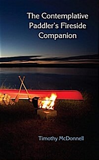 The Contemplative Paddlers Fireside Companion (Paperback)