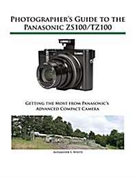 Photographers Guide to the Panasonic Zs100/Tz100 (Paperback)