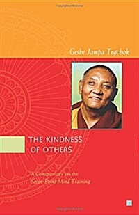 The Kindness of Others: A Commentary on the Seven-Point Mind Training (Paperback)