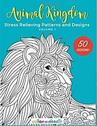 Animal Kingdom: Stress Relieving Patterns and Designs (Paperback)