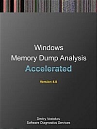 Accelerated Windows Memory Dump Analysis: Training Course Transcript and Windbg Practice Exercises with Notes, Fourth Edition (Paperback)