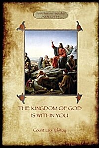 The Kingdom of God Is Within You: With Preface by the Author (Aziloth Books) (Paperback)