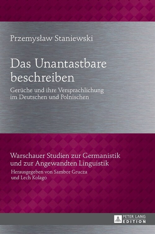 Das Unantastbare beschreiben: Gerueche und ihre Versprachlichung im Deutschen und Polnischen (Hardcover)