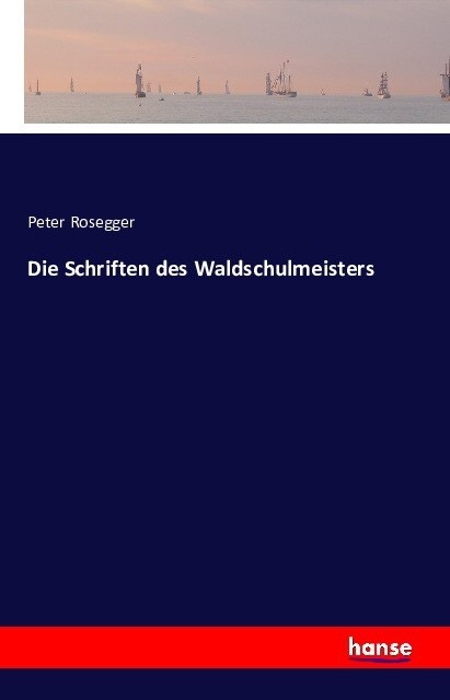 Die Schriften Des Waldschulmeisters (Paperback)