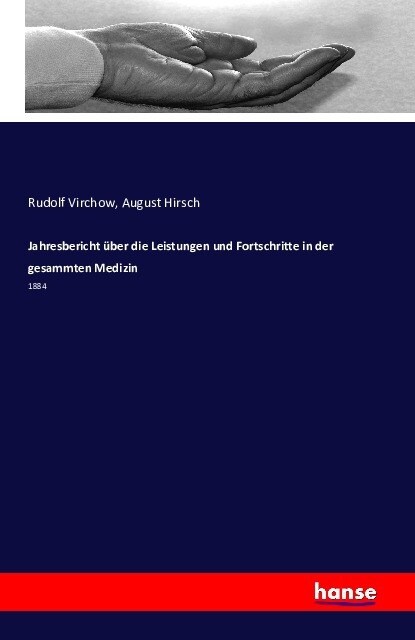 Jahresbericht ?er die Leistungen und Fortschritte in der gesammten Medizin: 1884 (Paperback)