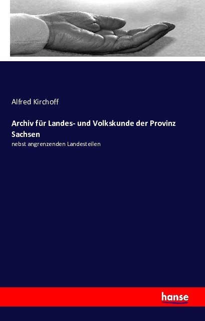 Archiv f? Landes- und Volkskunde der Provinz Sachsen: nebst angrenzenden Landesteilen (Paperback)