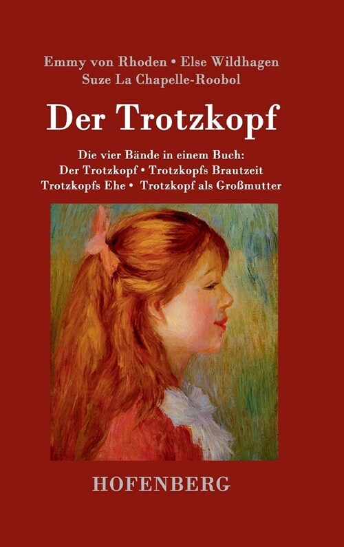 Der Trotzkopf / Trotzkopfs Brautzeit / Trotzkopfs Ehe / Trotzkopf als Gro?utter: Die vier B?de in einem Buch (Hardcover)