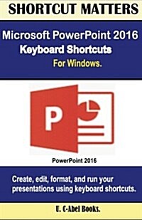 Microsoft PowerPoint 2016 Keyboard Shortcuts for Windows (Paperback)