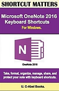 Microsoft Onenote 2016 Keyboard Shortcuts for Windows (Paperback)